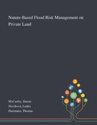 Cover image for Nature-Based Flood Risk Management on Private Land