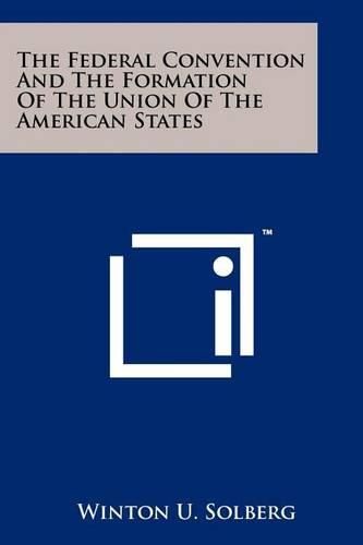 Cover image for The Federal Convention and the Formation of the Union of the American States