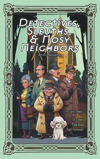 Cover image for Detectives, Sleuths, & Nosy Neighbors