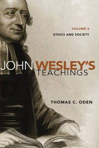 Cover image for John Wesley's Teachings, Volume 4: Ethics and Society