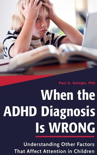Cover image for When the ADHD Diagnosis Is Wrong: Understanding Other Factors That Affect Attention in Children