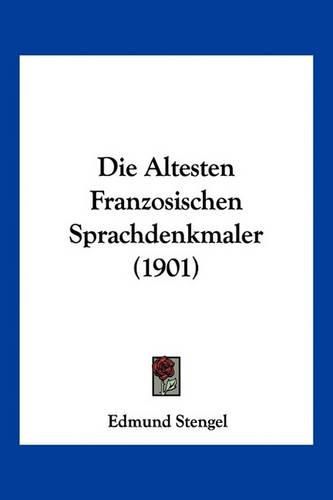 Die Altesten Franzosischen Sprachdenkmaler (1901)