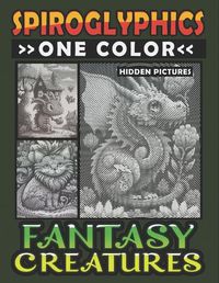 Cover image for Spiroglyphics One Color Hidden Pictures Fantasy Creatures
