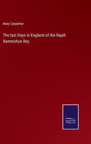 The last Days in England of the Rajah Rammohun Roy