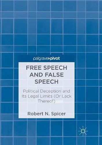 Cover image for Free Speech and False Speech: Political Deception and Its Legal Limits (Or Lack Thereof)