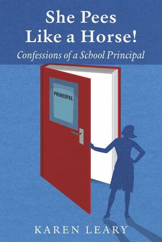 Cover image for She Pees Like a Horse: Confessions of a School Principal