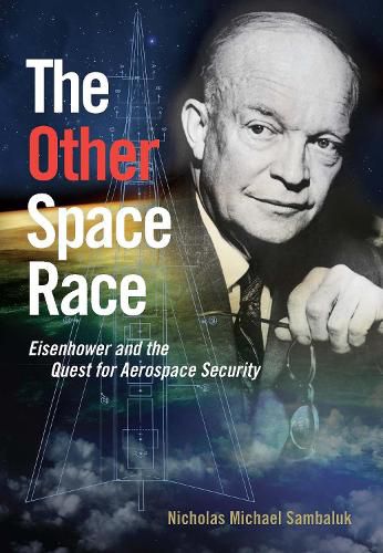 Cover image for The Other Space Race: Eisenhower and the Quest for Aerospace Security