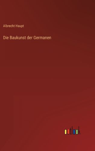 Cover image for Die Baukunst der Germanen