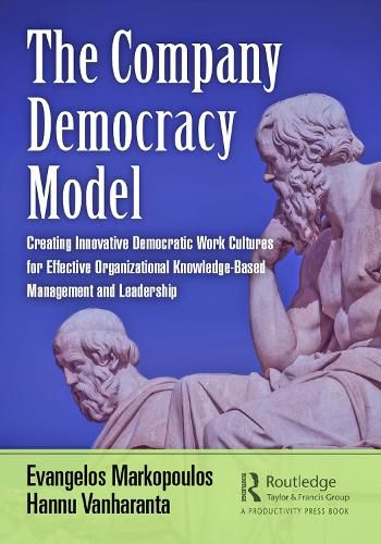 Cover image for The Company Democracy Model: Creating Innovative Democratic Work Cultures for Effective Organizational Knowledge-Based Management and Leadership