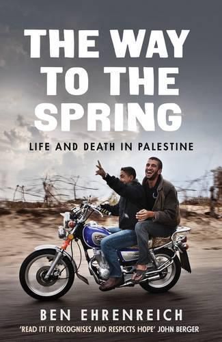 Cover image for The Way to the Spring: Life and Death in Palestine