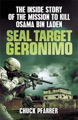 Cover image for SEAL Target Geronimo: The Inside Story of the Mission to Kill Osama Bin Laden