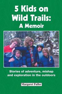 Cover image for 5 Kids on Wild Trails: A Memoir