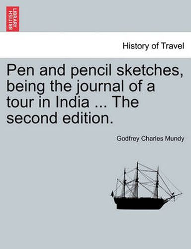 Cover image for Pen and Pencil Sketches, Being the Journal of a Tour in India ... the Second Edition.