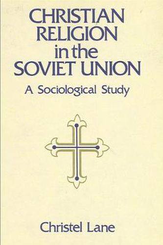 Cover image for Christian Religion in the Soviet Union: A Sociological Study