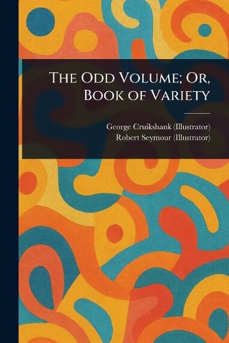 Cover image for The Odd Volume; Or, Book of Variety