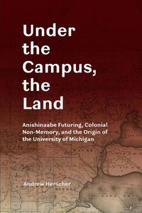 Cover image for Under the Campus, the Land