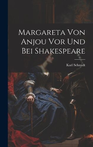 Cover image for Margareta Von Anjou Vor Und Bei Shakespeare