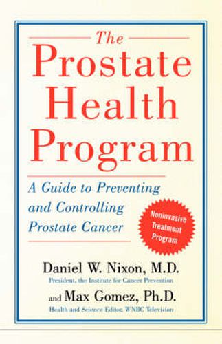 Cover image for The Prostate Health Program: A Guide to Preventing and Controlling Prostate Cancer