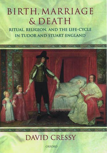 Cover image for Birth, Marriage and Death: Ritual, Religion and the Life-cycle in Tudor and Stuart England