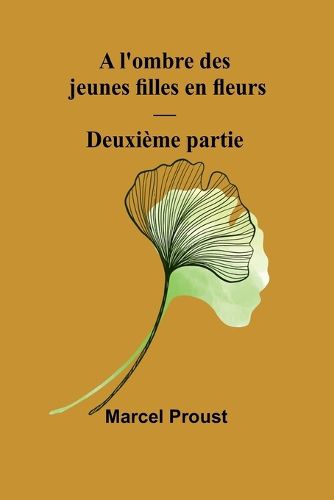 Cover image for A l'ombre des jeunes filles en fleurs - Deuxieme partie