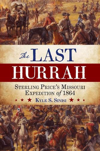 Cover image for The Last Hurrah: Sterling Price's Missouri Expedition of 1864