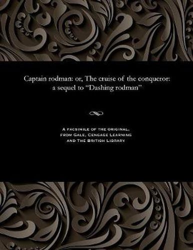 Cover image for Captain Rodman: Or, the Cruise of the Conqueror: A Sequel to Dashing Rodman