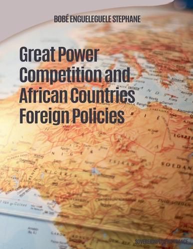 Cover image for Great Power Competition and African Countries Foreign Policies