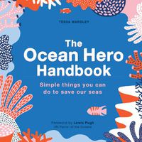 Cover image for The Ocean Hero Handbook: Simple things you can do to save out seas