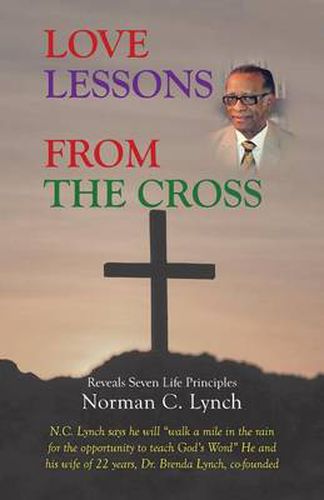 Cover image for Love Lessons From The Cross: Reveals Seven Life Principles