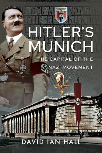 Cover image for Hitler's Munich: The Capital of the Nazi Movement