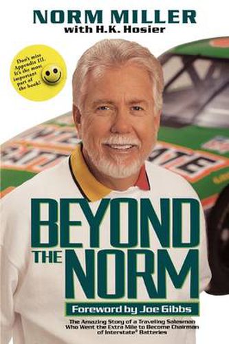 Cover image for Beyond the Norm: The Amazing Story of a Traveling Salesman Who Went the Extra Mile to Become Chairman of Interstate Batteries