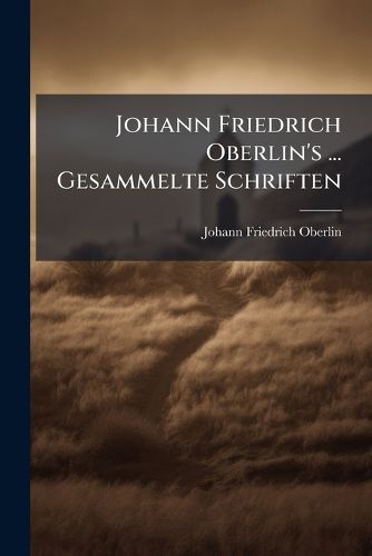 Cover image for Johann Friedrich Oberlin's ... Gesammelte Schriften