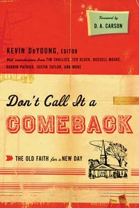 Cover image for Don't Call It a Comeback: The Old Faith for a New Day