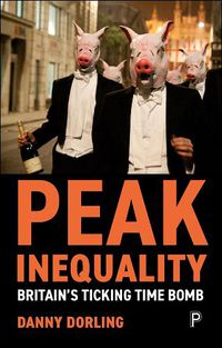 Cover image for Peak Inequality: Britain's Ticking Time Bomb