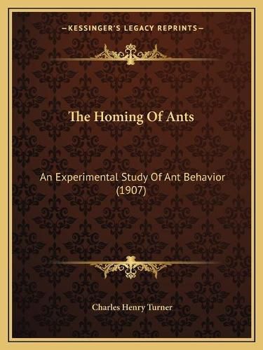 Cover image for The Homing of Ants: An Experimental Study of Ant Behavior (1907)