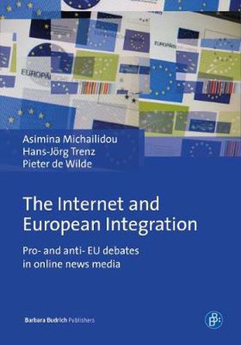 Cover image for The Internet and European Integration: Pro- and Anti-EU Debates in Online News Media