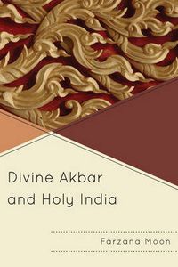 Cover image for Divine Akbar and Holy India