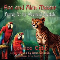 Cover image for Ava and Alan Macaw Search for the Wayward Cheetah