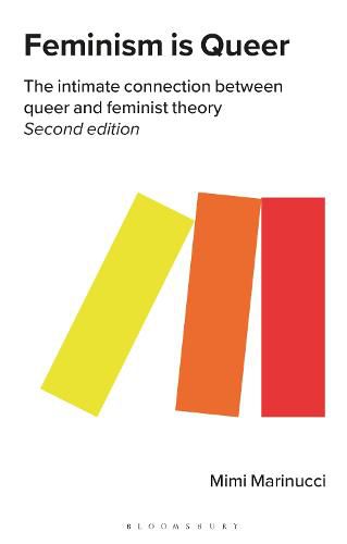 Cover image for Feminism is Queer: The Intimate Connection between Queer and Feminist Theory