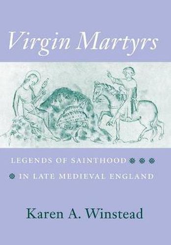 Cover image for Virgin Martyrs: Legends of Sainthood in Late Medieval England