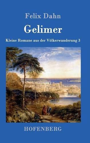 Gelimer: Kleine Romane aus der Voelkerwanderung Band 3