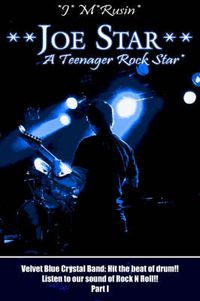 Cover image for **Joe Star** A Teenager Rock Star*: Velvet Blue Crystal Band: Hit the Beat of Drum!!Listen to Our Sound of Rock N Roll!! Part 1