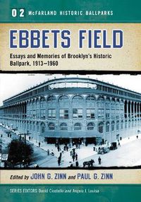 Cover image for Ebbets Field: Essays and Memories of Brooklyn's Historic Ballpark, 1913-1960