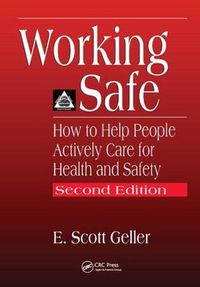 Cover image for Working Safe: How to Help People Actively Care for Health and Safety, Second Edition