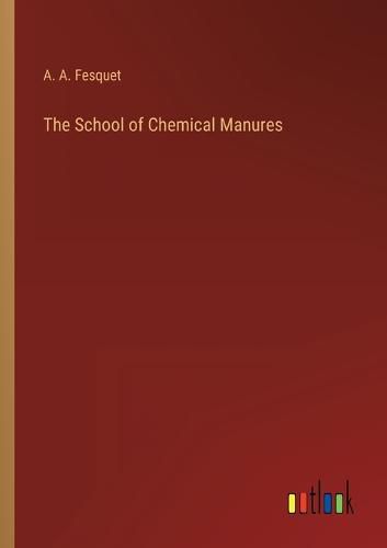 Cover image for The School of Chemical Manures