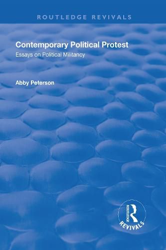 Cover image for Contemporary Political Protest: Essays on Political Militancy