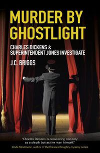 Cover image for Murder by Ghostlight: Charles Dickens & Superintendent Jones Investigate
