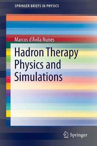 Cover image for Hadron Therapy Physics and Simulations