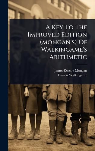 Cover image for A Key To The Improved Edition (mongan's) Of Walkingame's Arithmetic
