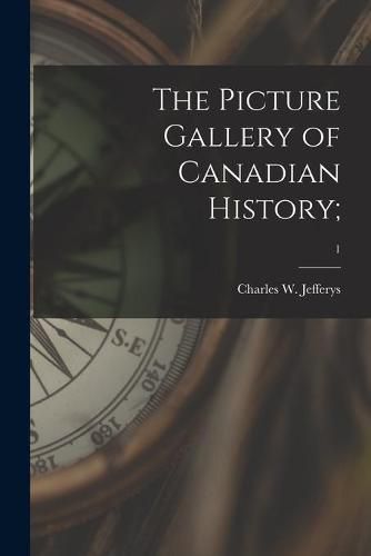 Cover image for The Picture Gallery of Canadian History;; 1